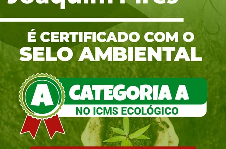 Joaquim Pires é certificado com ICMS Ecológico 2021