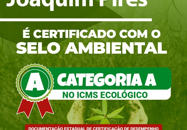 Joaquim Pires é certificado com ICMS Ecológico 2021