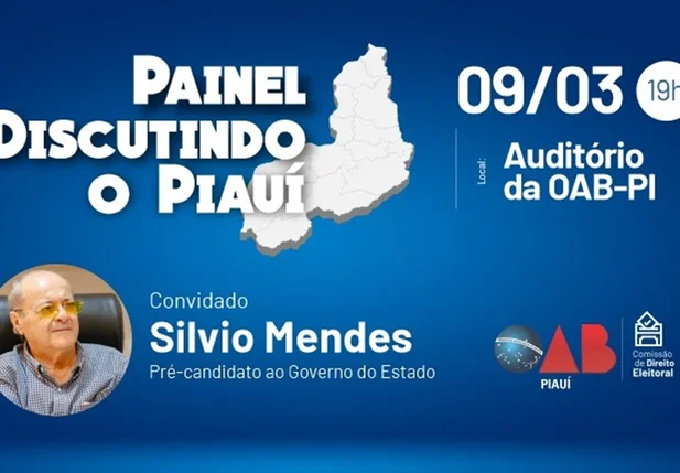 Sílvio Mendes participa de painel com pré-candidatos promovido pela OAB-PI