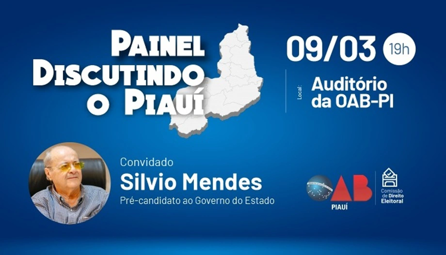 Sílvio Mendes participa de painel com pré-candidatos promovido pela OAB-PI