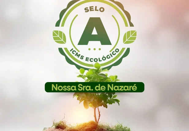 O município de Nossa Senhora de Nazaré recebe selo “A” de ICMS ecológico