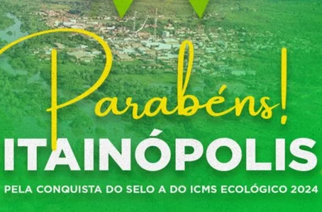Itainópolis conquista o Selo A do ICMS Ecológico