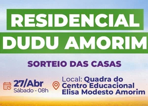 Residencial Dudu Amorim: sorteio das casas é no próximo sábado, 27