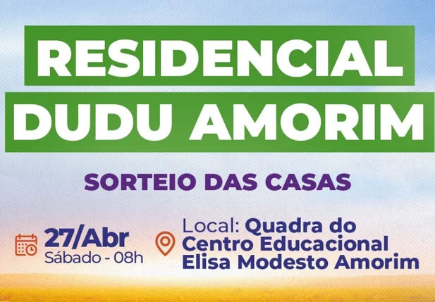 Residencial Dudu Amorim: sorteio das casas é no próximo sábado, 27