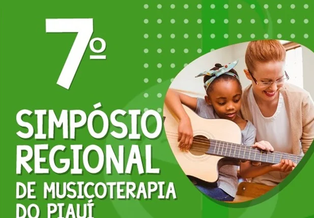 Sétimo Simpósio Regional de Musicoterapia do Piauí