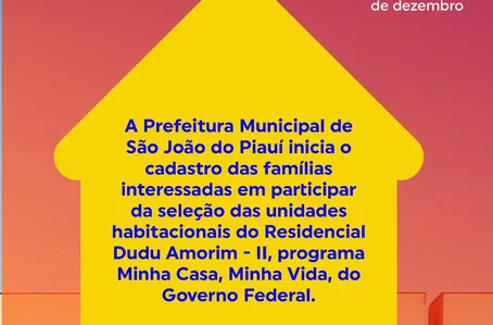 Prefeitura de São João do Piauí inicia cadastro do Minha Casa, Minha Vida