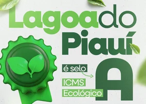 Lagoa do Piauí conquista o Selo A do ICMS Ecológico