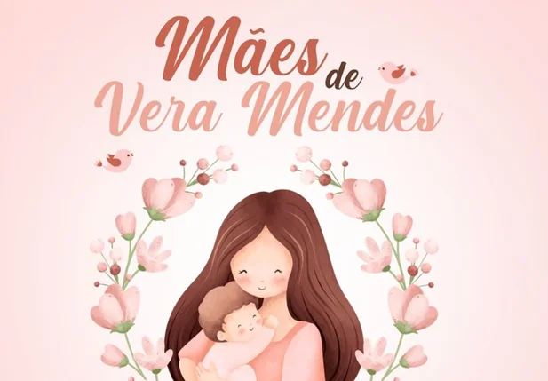 Prefeitura de Vera Mendes promove homenagem especial às mães nesta sexta