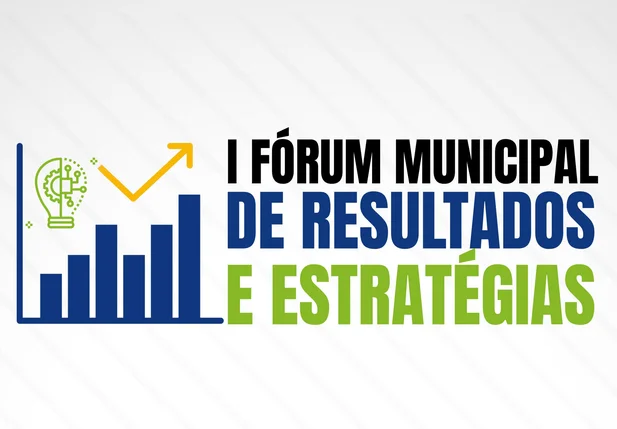 1º Fórum Municipal de Resultados e Estratégias
