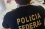 Polícia Federal deflagrada Operação Truth II