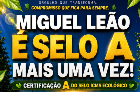 Miguel Leão conquista novamente Selo A ICMS Ecológico