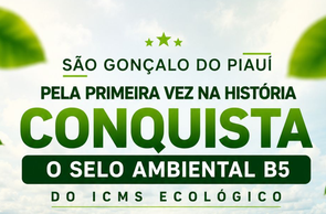 Prefeitura de São Gonçalo do Piauí conquista pela primeira vez o Selo Ambiental do ICMS Ecológico