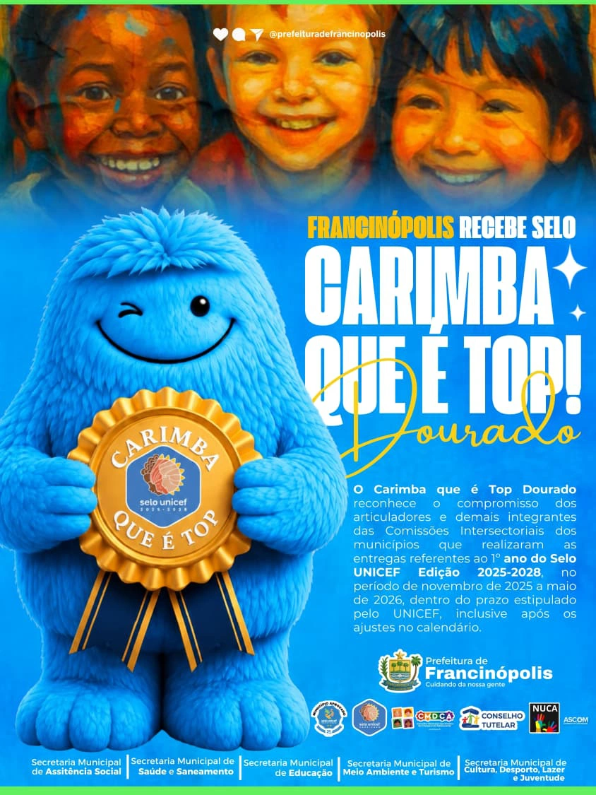 Francinópolis conquista Selo Carimba Top Dourado do UNICEF