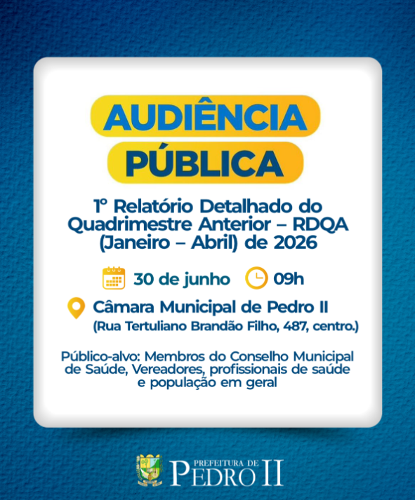 Prefeitura de Pedro II realiza Audiência Pública para apresentação do 1º RDQA de 2026