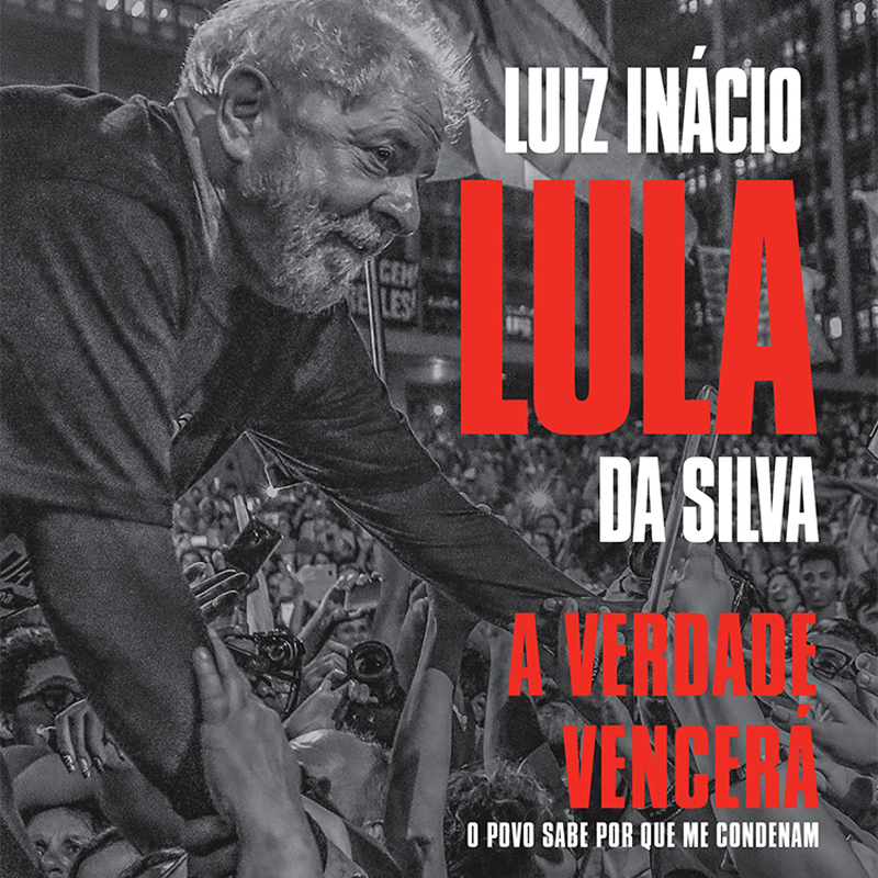 Livro sobre Lula: A Verdade Vencerá - O povo sabe por que me condenaram